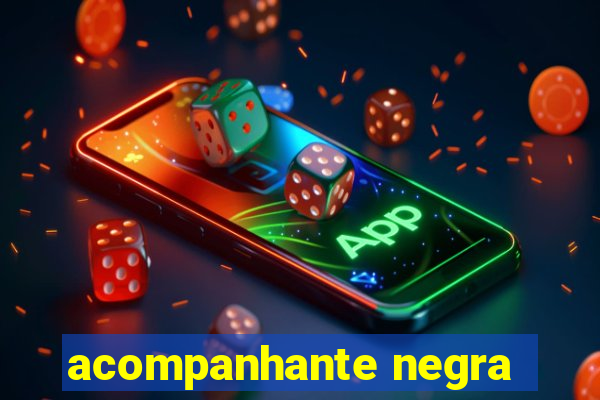 acompanhante negra